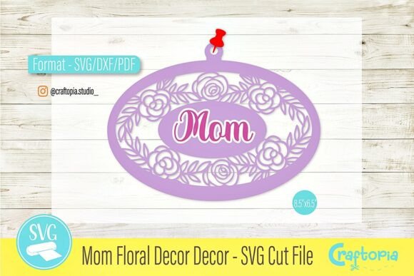 Mom Floral Decor – SVG Wall Art: Crafting Elegant Mother’s Day Gifts